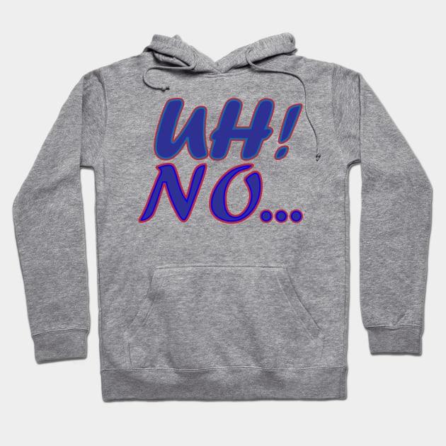 Uh No Text Creation Hoodie by Admair 